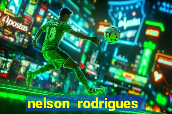 nelson rodrigues frases sobre o botafogo